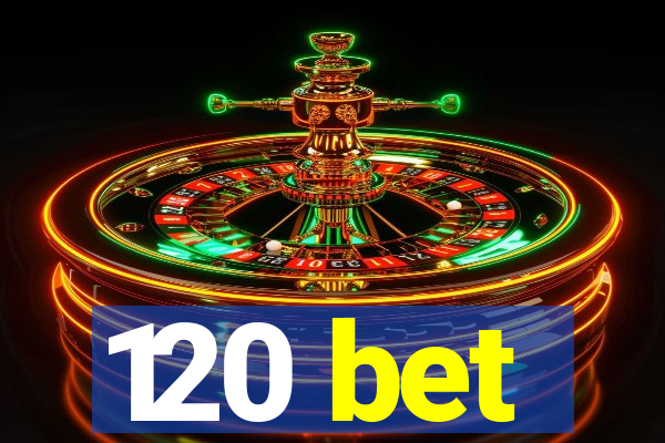 120 bet